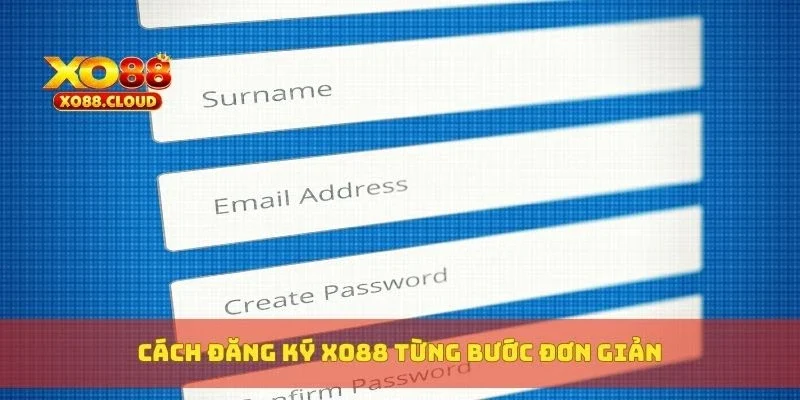 Cách đăng ký XO88 từng bước đơn giản