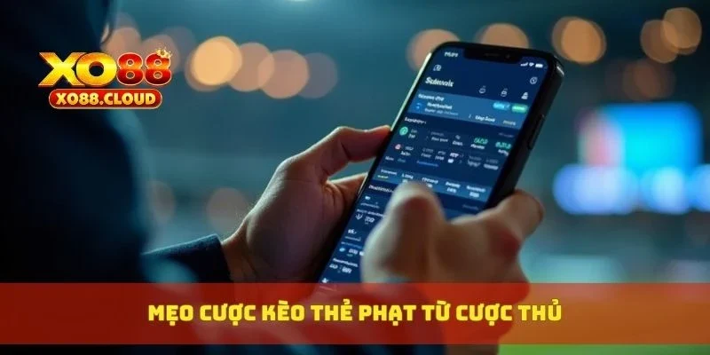 Mẹo cược kèo thẻ phạt từ cược thủ