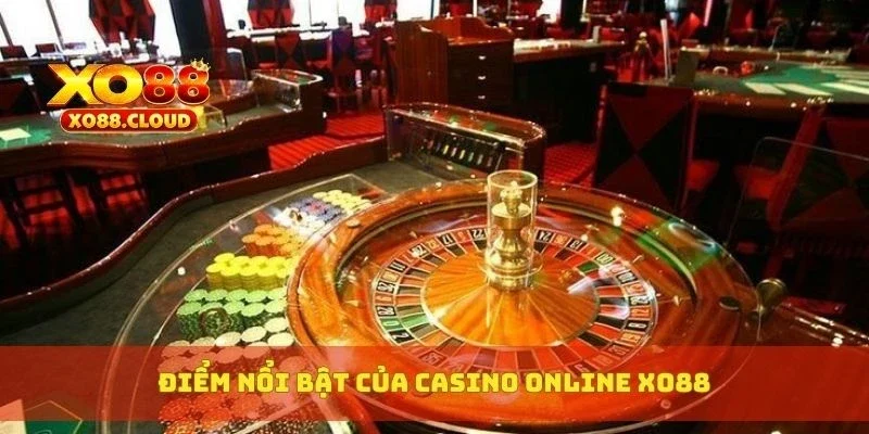 Điểm nổi bật của casino online XO88