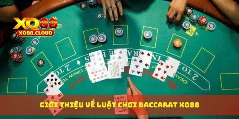 Giới thiệu luật chơi baccarat xo88